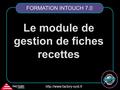 FACTORY systemes  Le module de gestion de fiches recettes FORMATION INTOUCH 7.0.