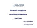 1 Bilans microscopiques en mécanique des fluides 2012-2013 Michel COURNIL