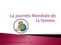 Manon v Colleen Manon p Emeline 1 STR.  La journée mondiale de la femme est célébrée le 8 mars de chaque année par des groupes de femmes du monde entier.