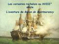 Les corsaires rochelais au XVIII° siècle L’aventure du Baron de Montmorency.