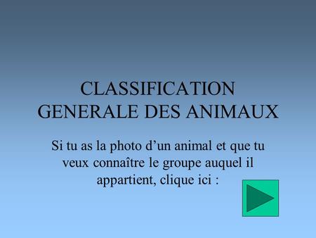 CLASSIFICATION GENERALE DES ANIMAUX