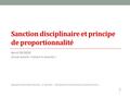 Sanction disciplinaire et principe de proportionnalité Hervé DECKERS Avocat associé « Liénart & Associés » Association des Juristes Namurois – 17 mai 2013.