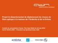 Projet bi-départemental de déploiement du réseau de fibre optique à la maison de l’Ardèche et de la Drôme Comité de concertation France Très Haut Débit.