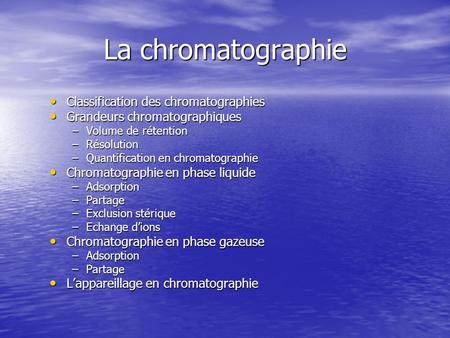 La chromatographie Classification des chromatographies