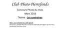 Club Photo Pierrefonds Concours Photo du mois Mars 2016 Thème : Les contraires Mars : Les contraires (ex. petit–grand) Photos qui représentent des contraires,