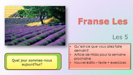Franse Les Qu’est-ce que vous allez faire demain? Article de Hilda pour la semaine prochaine Nouvel édito – texte + exercices Qu’est-ce que vous allez.