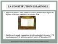 Approuvée par les Cortès réunies en séances plénières du Congrès des Députés et du Sénat célébrées le 31 octobre 1978 Ratifiée par le peuple espagnol par.