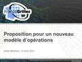 Proposition pour un nouveau modèle d’opérations Gilles Mathieu – 8 mars 2011.