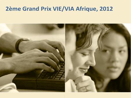 Calendrier 2011 O rganisation de 5 grands prix régionaux en Afrique Sub-saharienne et d’un grand prix Afrique Décembre 2011 : –liste des VIE/VIA fournie.