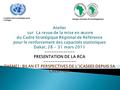 Commission Economique pour l’Afrique Banque Africaine de Développement Atelier sur La revue de la mise en œuvre du Cadre Stratégique Régional de Référence.