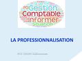 LA PROFESSIONNALISATION BTS CG – 22/01/2015 – Académie de Grenoble.