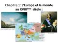 Chapitre 1: L’Europe et le monde au XVIII ème siècle : Le port de Bordeaux, Joseph VERNET Europe au XVIII ème siècle Pierre le Grand.