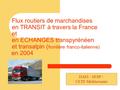 Flux routiers de marchandises en TRANSIT à travers la France et en ECHANGES transpyrénéen et transalpin ( frontière franco-italienne) en 2004 DAEI - SESP.