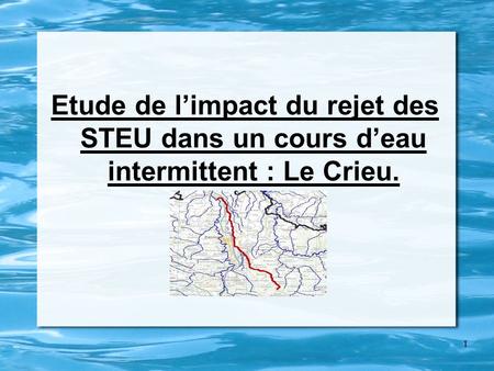 1 Etude de l’impact du rejet des STEU dans un cours d’eau intermittent : Le Crieu.