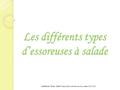 Les différents types d’essoreuses à salade GABORIAU Elodie; GODET Anaïs; Isfec La Roche-sur-Yon, Année 2012-2013.