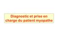 Diagnostic et prise en charge du patient myopathe