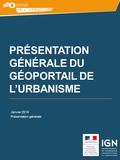 PRÉSENTATION GÉNÉRALE DU GÉOPORTAIL DE L’URBANISME Janvier 2016 Présentation générale.