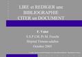 F. Volot - Service de Santé Publique et d ’Information Médicale - Hôpital de la Timone LIRE et REDIGER une BIBLIOGRAPHIE CITER un DOCUMENT F. Volot S.S.P.I.M.