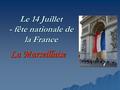 Le 14 Juillet - fête nationale de la France La Marseillaise.