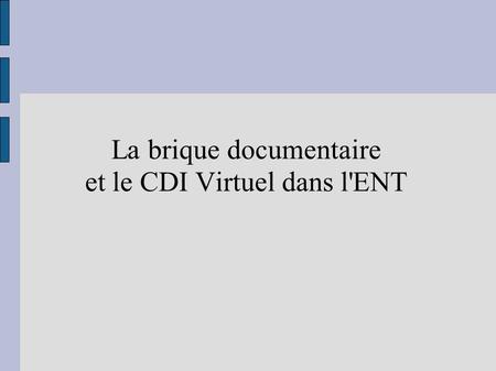 La brique documentaire et le CDI Virtuel dans l'ENT.