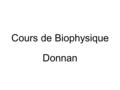 Cours de Biophysique Donnan.