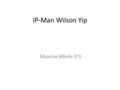 IP-Man Wilson Yip Maxime Mbele 3 e 3. Introduction Je vais commencer par la biographie de l’auteur. Je vais ensuite décrire l’œuvre. Et finalement dire.