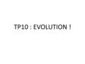 TP10 : EVOLUTION !. Il y a des variations entre les individus : à chaque génération, les descendants diffèrent de leurs parents et diffèrent entre eux.