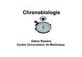 Chronobiologie Dabor Resiere Centre Universitaire de Martinique.