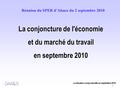 La situation conjoncturelle en septembre 2010 1 La conjoncture de l'économie et du marché du travail en septembre 2010 Réunion du SPER d’Alsace du 2 septembre.