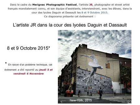 New-York, 2015 Dans le cadre du Merignac Photographic Festival, l’artiste JR, photographe et street artist français mondialement connu, et son équipe d’assistants,