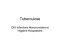 Tuberculose DIU Infections Nosocomiales et Hygiène Hospitalière.