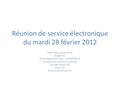 Réunion de service électronique du mardi 28 février 2012 Informations diverses 25 ‘ Budget 15’ Présentation technique : la DAQ BOX 20’ La maison de la.