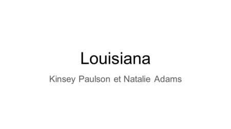 Louisiana Kinsey Paulson et Natalie Adams. Le creation Francais-Mississippi Societe a cree Le province dans Mai sept, 1718 New Orleans a nomme apres.
