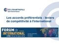 Les accords préférentiels : leviers de compétitivité à l'international.