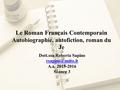 Le Roman Français Contemporain Autobiographie, autofiction, roman du Je Dott.ssa Roberta Sapino A.a. 2015-2016 Séance 3.