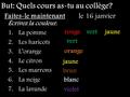 Faites-le maintenant le 16 janvier Écrivez la couleur. 1.La pomme 2.Les haricots 3.L’orange 4.Le citron 5.Les marrons 6.La neige 7.La lavande rouge vert.