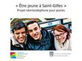 « Être jeune à Saint-Gilles » Projet néerlandophone pour jeunes.