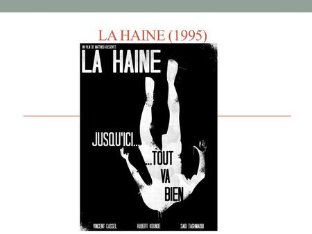 LA HAINE (1995). Saïd Vinz (Vince) Hubert La « Cité », banlieue française.