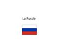 La Russie. La géographie La Russie a une superficie de 17 millions de km² qui représente : – deux fois celle des Etats-Unis – 32 fois celle de la France.