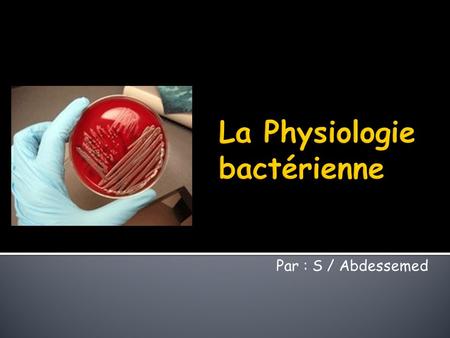 La Physiologie bactérienne