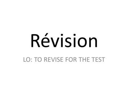 Révision LO: TO REVISE FOR THE TEST.  _14/Mes_tempslibre_COfmx.htm Games to play and revise at the same time.