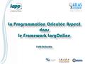 Plan Introduction La Programmation Orientée Aspect Utilisation de la POA dans le framework LargOnline Conclusion 1 er octobre 20086 èmes Journées Informatique.