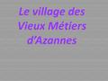 Le village des Vieux Métiers d’Azannes. 80 métiers du 19è siècle revivent sur ce site.