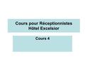 Cours pour Réceptionnistes Hôtel Excelsior Cours 4.