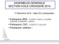 ASSEMBLEE GENERALE SECTION VOILE-CROISIERE 2014 17 Décembre 2014 – Salle CE La Brelandière Participants BRE : P.LEROY, O.BOU, JL.SUARD, E.MORIN, G.GABORIT,