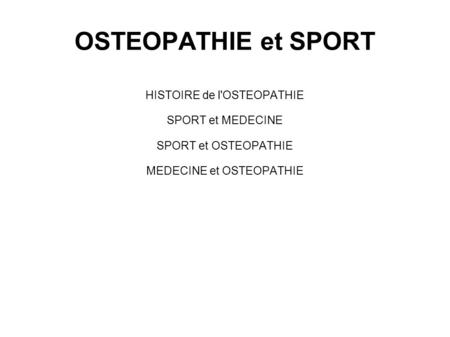 OSTEOPATHIE et SPORT HISTOIRE de l'OSTEOPATHIE SPORT et MEDECINE SPORT et OSTEOPATHIE MEDECINE et OSTEOPATHIE.