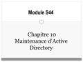 Chapitre 10 Maintenance d'Active Directory