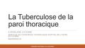 La Tuberculose de la paroi thoracique A ARSALANE, A ZIDANE SERVICE DE CHIRURGIE THORACIQUE HOPITAL MILITAIRE AVICENNE MARRAKECH CONGRÈS NATIONAL DE CHIRURGIE.