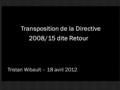 Transposition de la Directive 2008/15 dite Retour Tristan Wibault – 18 avril 2012.