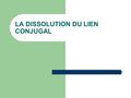 LA DISSOLUTION DU LIEN CONJUGAL. Plan Règles de conflit de juridictions (RCJ) Règles de conflit de lois (RCL) Reconnaissance en Belgique des divorces.